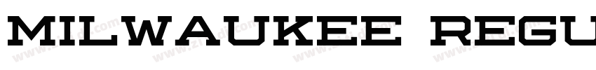 Milwaukee Regular字体转换 Milwaukee Regular字体转换